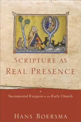 La Escritura como presencia real: La exégesis sacramental en la Iglesia primitiva - Scripture as Real Presence: Sacramental Exegesis in the Early Church