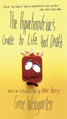 Guía del hipocondríaco para la vida y la muerte. - The Hypochondriac's Guide to Life. and Death.