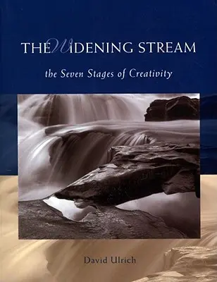 La corriente que se ensancha: Las siete etapas de la creatividad - The Widening Stream: The Seven Stages of Creativity