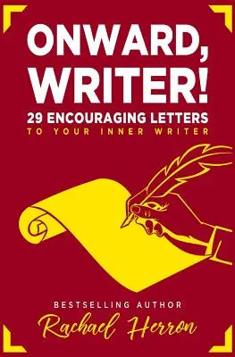 Adelante, escritor: 29 cartas de ánimo para tu escritor interior - Onward, Writer!: 29 Encouraging Letters to Your Inner Writer