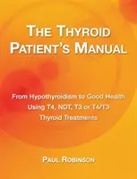 El Manual del Paciente Tiroideo: Del Hipotiroidismo a la Buena Salud - The Thyroid Patient's Manual: From Hypothyroidism to Good Health