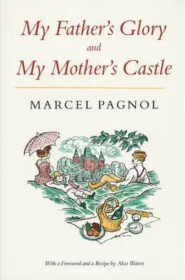 La gloria de mi padre y el castillo de mi madre: Recuerdos de infancia de Marcel Pagnol - My Father's Glory & My Mother's Castle: Marcel Pagnol's Memories of Childhood