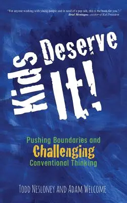 Los niños se lo merecen Superar los límites y desafiar el pensamiento convencional - Kids Deserve It! Pushing Boundaries and Challenging Conventional Thinking
