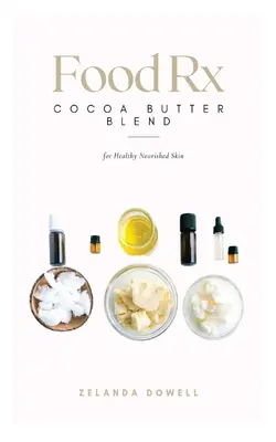 Food Rx: Mezcla de manteca de cacao para una piel sana y nutrida - Food Rx: Cocoa Butter Blend for Healthy Nourished Skin