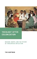 La teología después de la colonización: Bediako, Barth y el futuro de la reflexión teológica - Theology After Colonization: Bediako, Barth, and the Future of Theological Reflection