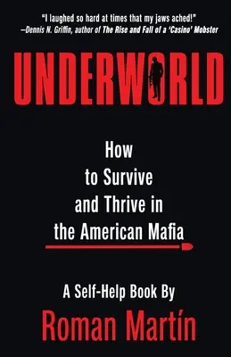 Underworld: Cmo sobrevivir y prosperar en la mafia estadounidense - Underworld: How To Survive And Thrive In The American Mafia