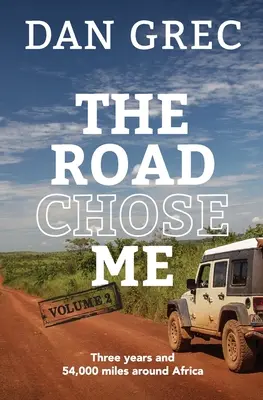 El camino me eligió Volumen 2: Tres años y 54.000 millas alrededor de África - The Road Chose Me Volume 2: Three years and 54,000 miles around Africa