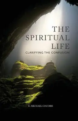 La vida espiritual: Aclarando la confusión - The Spiritual Life: Clarifying the Confusion