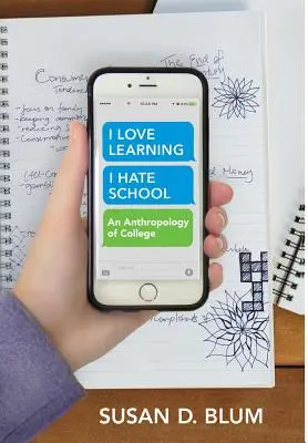 Me encanta aprender, odio la escuela: Una antropología de la universidad - I Love Learning; I Hate School: An Anthropology of College