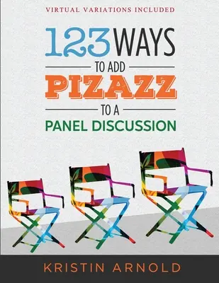 123 formas de dar dinamismo a una mesa redonda - 123 Ways to Add Pizazz to a Panel Discussion