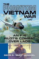 La guerra fantasma de Vietnam: el combate de un piloto de F-4 sobre Laos - The Phantom Vietnam War: An F-4 Pilot's Combat Over Laos