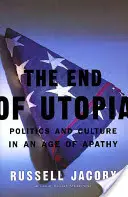 El fin de la utopía: Política y cultura en la era de la apatía - The End of Utopia: Politics and Culture in an Age of Apathy