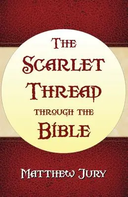 El hilo escarlata a través de la Biblia - The Scarlet Thread Through the Bible