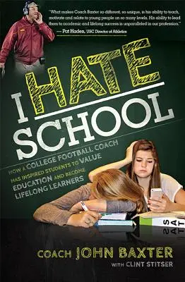 Odio la escuela: Cómo un entrenador de fútbol universitario ha inspirado a los estudiantes para que valoren la educación y se conviertan en aprendices para toda la vida - I Hate School: How a College Football Coach Has Inspired Students to Value Education and Become Lifelong Learners