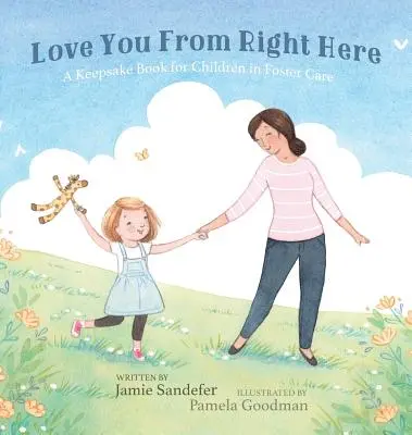 Te quiero desde aquí: Un libro de recuerdos para niños en hogares de acogida - Love You From Right Here: A Keepsake Book for Children in Foster Care