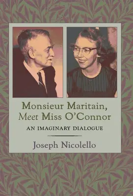 Señor Maritain, conozca a la señorita O'Connor: Un diálogo imaginario - Monsieur Maritain, Meet Miss O'Connor: An Imaginary Dialogue