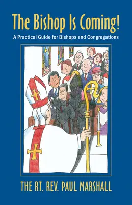 ¡Viene el obispo! Guía práctica para obispos y congregaciones - The Bishop Is Coming!: A Practical Guide for Bishops and Congregations