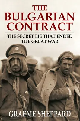 El contrato búlgaro: La mentira secreta que puso fin a la Gran Guerra - The Bulgarian Contract: The Secret Lie That Ended the Great War