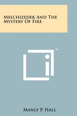 Melquisedec Y El Misterio Del Fuego - Melchizedek And The Mystery Of Fire