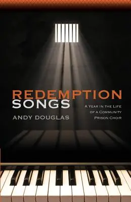 Canciones de redención: Un año en la vida de un coro comunitario de prisiones - Redemption Songs: A Year in the Life of a Community Prison Choir