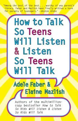 Cómo hablar para que los adolescentes escuchen y escuchar para que los adolescentes escuchen - How to Talk so Teens Will Listen and Listen so Teens Will