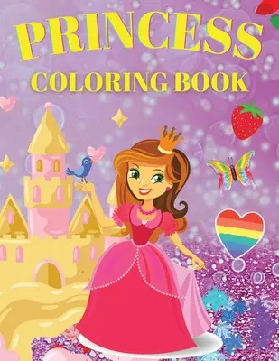 Libro para colorear de princesas: Libro para colorear de princesas lindas y adorables para niñas de 3 a 9 años - Princess Coloring Book: Cute And Adorable Princess Coloring Book For Girls Ages 3-9