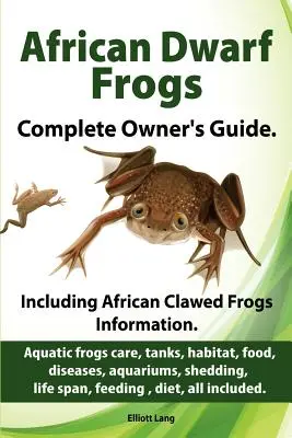 Ranas enanas africanas como mascotas. Cuidados, tanques, hábitat, alimentación, enfermedades, acuarios, muda, vida útil, alimentación, dieta, todo incluido. Ranas enanas africanas co - African Dwarf Frogs as pets. Care, tanks, habitat, food, diseases, aquariums, shedding, life span, feeding, diet, all included. African Dwarf Frogs co