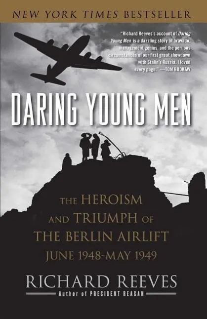 Jóvenes audaces: El heroísmo y el triunfo del puente aéreo de Berlín, junio de 1948-mayo de 1949 - Daring Young Men: The Heroism and Triumph of the Berlin Airlift, June 1948-May 1949