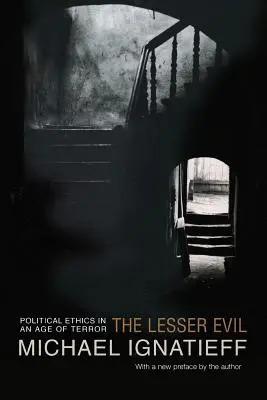 El mal menor: ética política en la era del terror - The Lesser Evil: Political Ethics in an Age of Terror