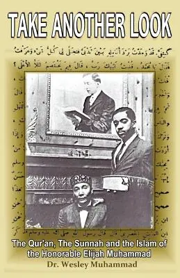 Otra mirada: El Corán, la Sunnah y el Islam del Honorable Elijah Muhammad - Take Another Look: The Quran, the Sunnah and the Islam of the Honorable Elijah Muhammad