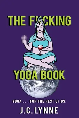 El puto libro del yoga: Yoga . . para el resto de nosotros. - The F*cking Yoga Book: Yoga . . . for The Rest of Us.