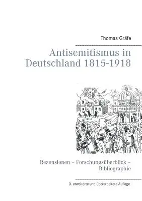 Antisemitismus in Deutschland 1815- 1918: Rezensionen - Forschungsberblick - Bibliographie