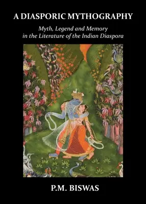 Eine diasporische Mythographie: Mythos, Legende und Erinnerung in der Literatur der indischen Diaspora - A Diasporic Mythography: Myth, Legend and Memory in the Literature of the Indian Diaspora