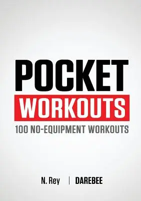 Entrenamientos de bolsillo - 100 entrenamientos Darebee sin equipamiento: Entrena en cualquier momento y lugar sin gimnasio ni equipamiento especial - Pocket Workouts - 100 Darebee, no-equipment workouts: Train any time, anywhere without a gym or special equipment