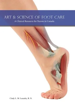 Arte y ciencia del cuidado de los pies: Un recurso clínico para enfermeras en Canadá - Art & Science of Foot Care: A Clinical Resource for Nurses in Canada