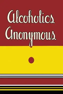 Alcohólicos Anónimos: 1939 Primera Edición - Alcoholics Anonymous: 1939 First Edition