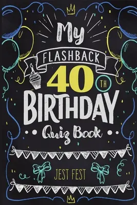 Libro de preguntas y respuestas para mi 40 cumpleaños: Cumplir 40: Humor para los nacidos en los 80 - My Flashback 40th Birthday Quiz Book: Turning 40 Humor for People Born in the '80s