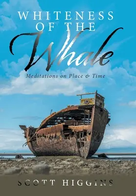 La blancura de la ballena: Meditaciones sobre el lugar y el tiempo - Whiteness of the Whale: Meditations on Place & Time