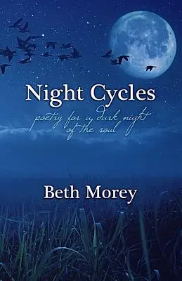 Ciclos nocturnos: Poesía para una noche oscura del alma - Night Cycles: Poetry for a Dark Night of the Soul