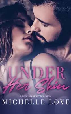 Bajo su piel: Un romance multimillonario con un chico malo - Under Her Skin: A Bad Boy Billionaire Romance