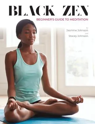 Guía Zen Negra de Meditación para Principiantes: Una guía rápida y práctica para empezar a practicar la meditación - Black Zen Beginner's Guide to Meditation: A Quick and Practical Guide to Starting a Meditation Practice