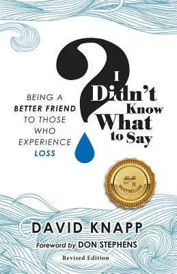 No sabía qué decir: Cómo ser mejor amigo de los que sufren pérdidas - I Didn't Know What to Say: Being A Better Friend to Those Who Experience Loss