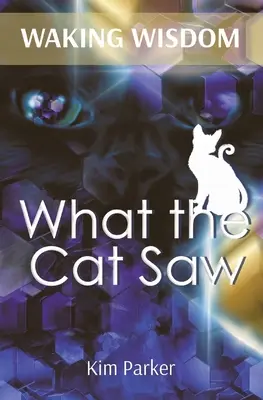 Sabiduría despierta: Lo que vio el gato - Waking Wisdom: What the Cat Saw