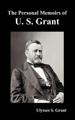 Las Memorias Personales de U. S. Grant, completas y totalmente ilustradas - The Personal Memoirs of U. S. Grant, complete and fully illustrated