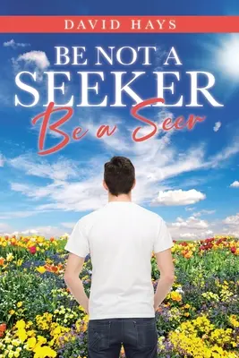 No seas un buscador: Sea un vidente - Be Not a Seeker: Be a Seer