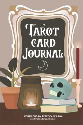 El Diario de las Cartas del Tarot: Un cuaderno de trabajo guiado para crear tu propia guía de referencia de lectura intuitiva, con registros de lectura - The Tarot Card Journal: A Guided Workbook to Create Your Own Intuitive Reading Reference Guide, With Reading Records