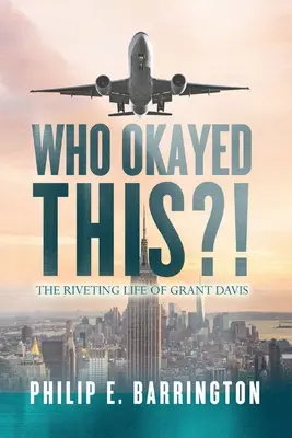 ¿Quién aprobó esto? La fascinante vida de Grant Davis - Who Okayed This?! The Riveting Life of Grant Davis