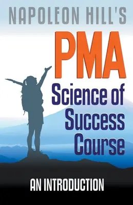 PMA de Napoleón Hill: Curso sobre la ciencia del éxito - Introducción - Napoleon Hill's PMA: Science of Success Course - An Introduction