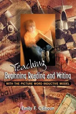 La enseñanza de la lectura y la escritura con el modelo inductivo de la palabra ilustrada - Teaching Beginning Reading and Writing with the Picture Word Inductive Model