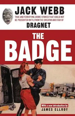 La placa: Historias reales y aterradoras de crímenes que no se podían presentar en televisión, del creador y estrella de Dragnet - The Badge: True and Terrifying Crime Stories That Could Not Be Presented on TV, from the Creator and Star of Dragnet